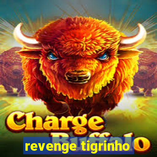 revenge tigrinho